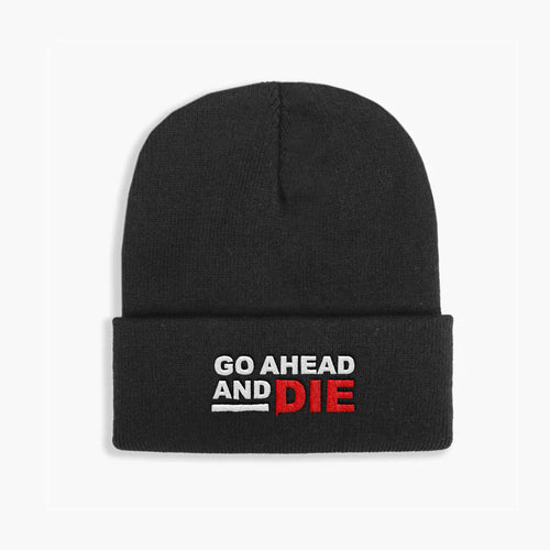 Go Ahead And Die - Black Beanie